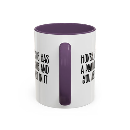 Funny Accent Coffee Mug - "Honey, He Has a Plan for Me and You Are Not in It"