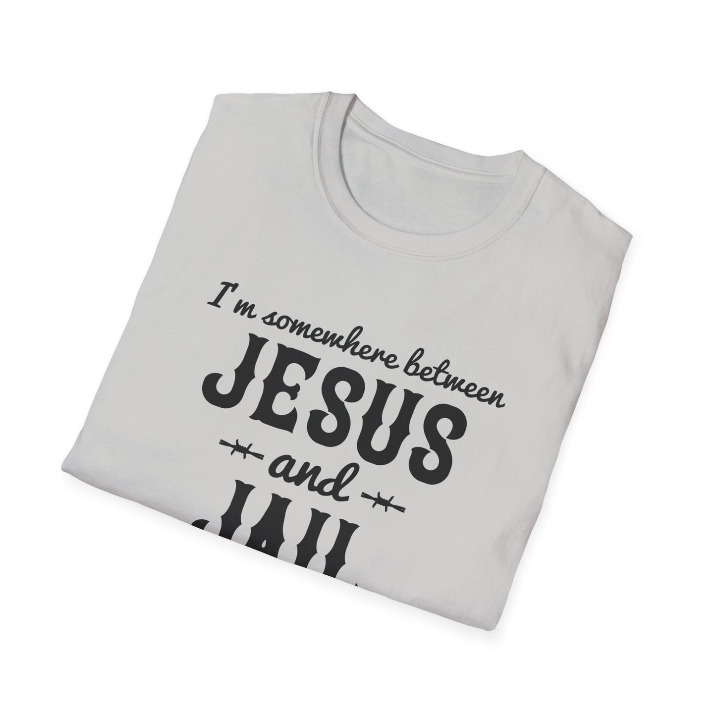 I'm Somewhere Between Jesus And Jail Funny Unisex Christian T-shirt