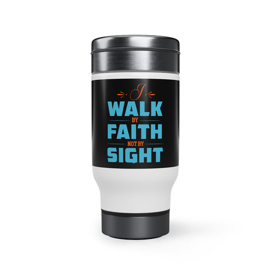 I Walk By Faith Not By Sight Travel Mug with Handle, 14oz