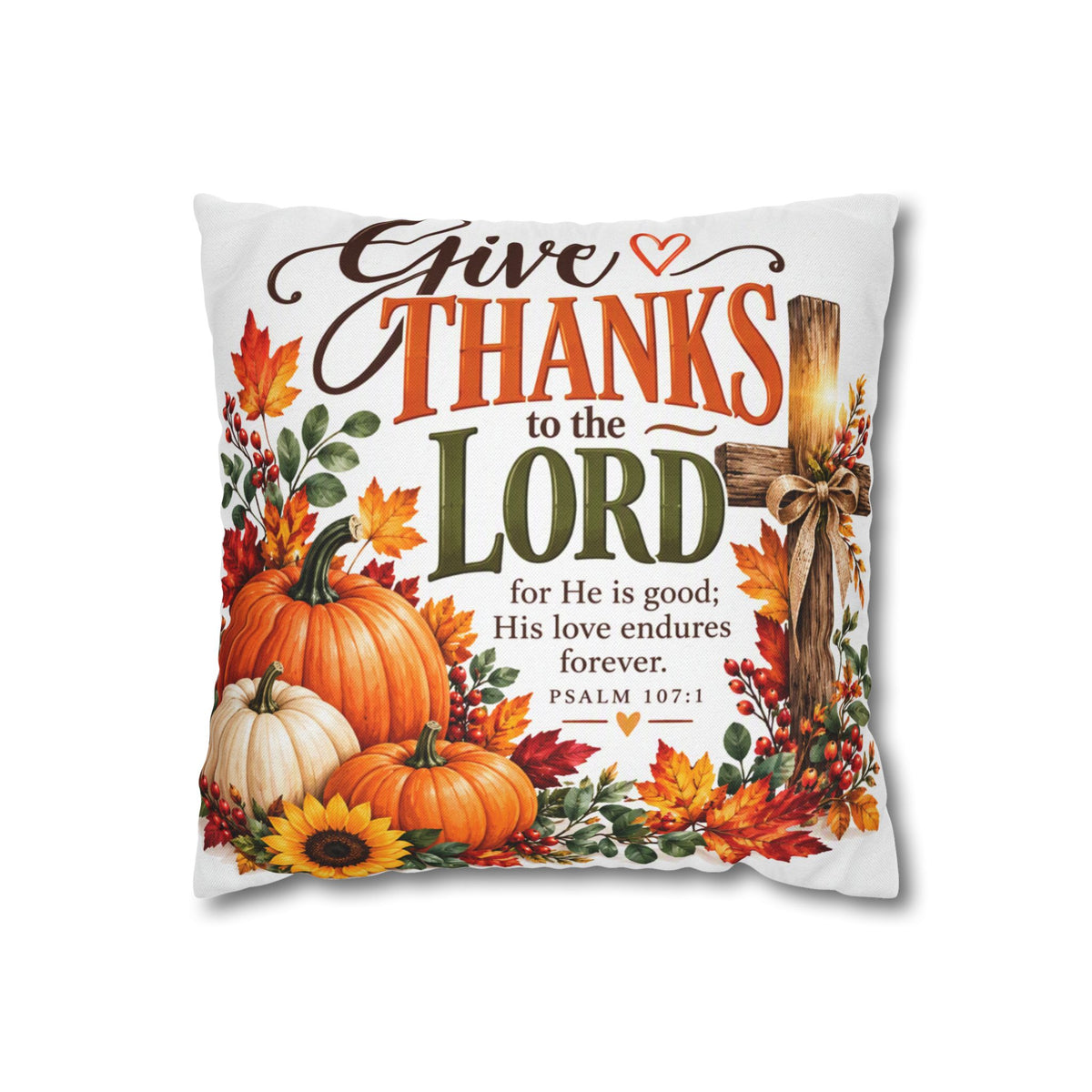 Give Thanks to the Lord Thanksgiving Square Pillowcase
