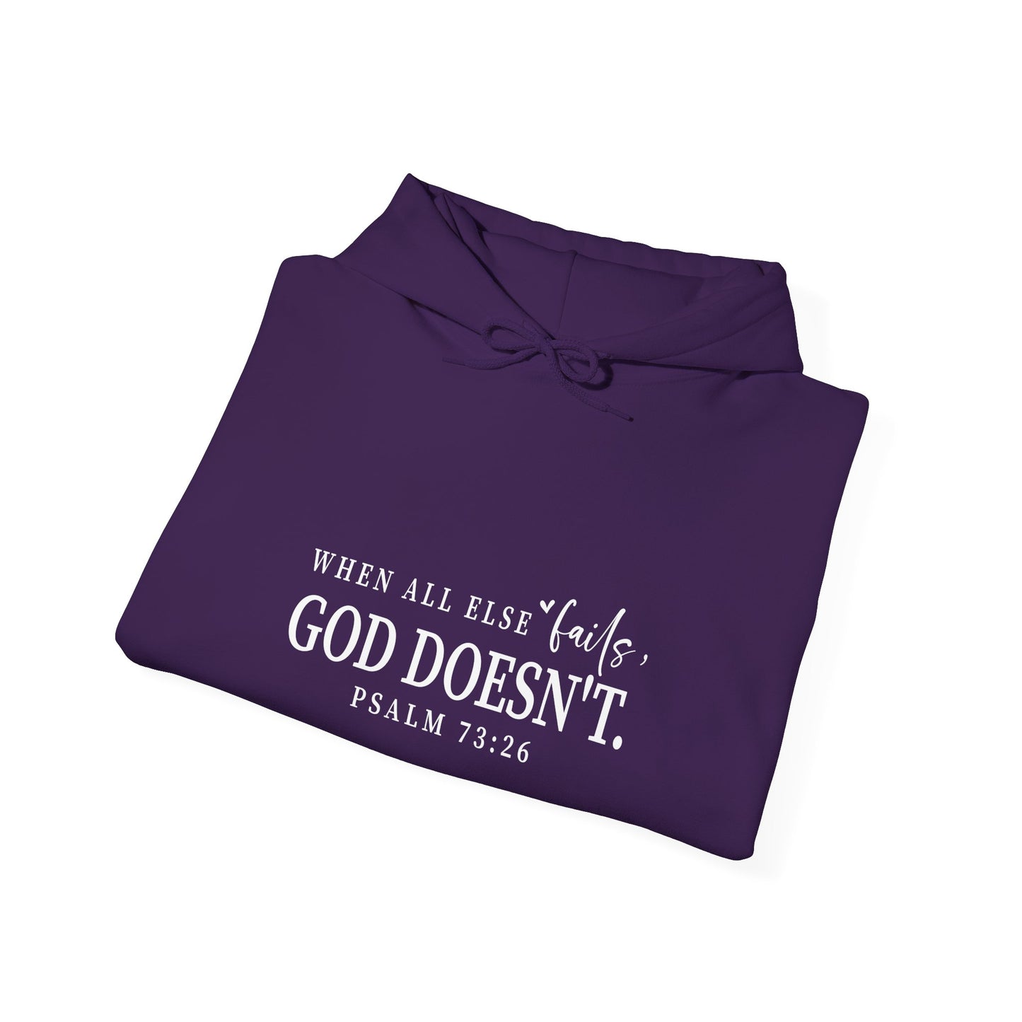 Christian Hooded Sweatshirt - When All Else Fails He Doesn't