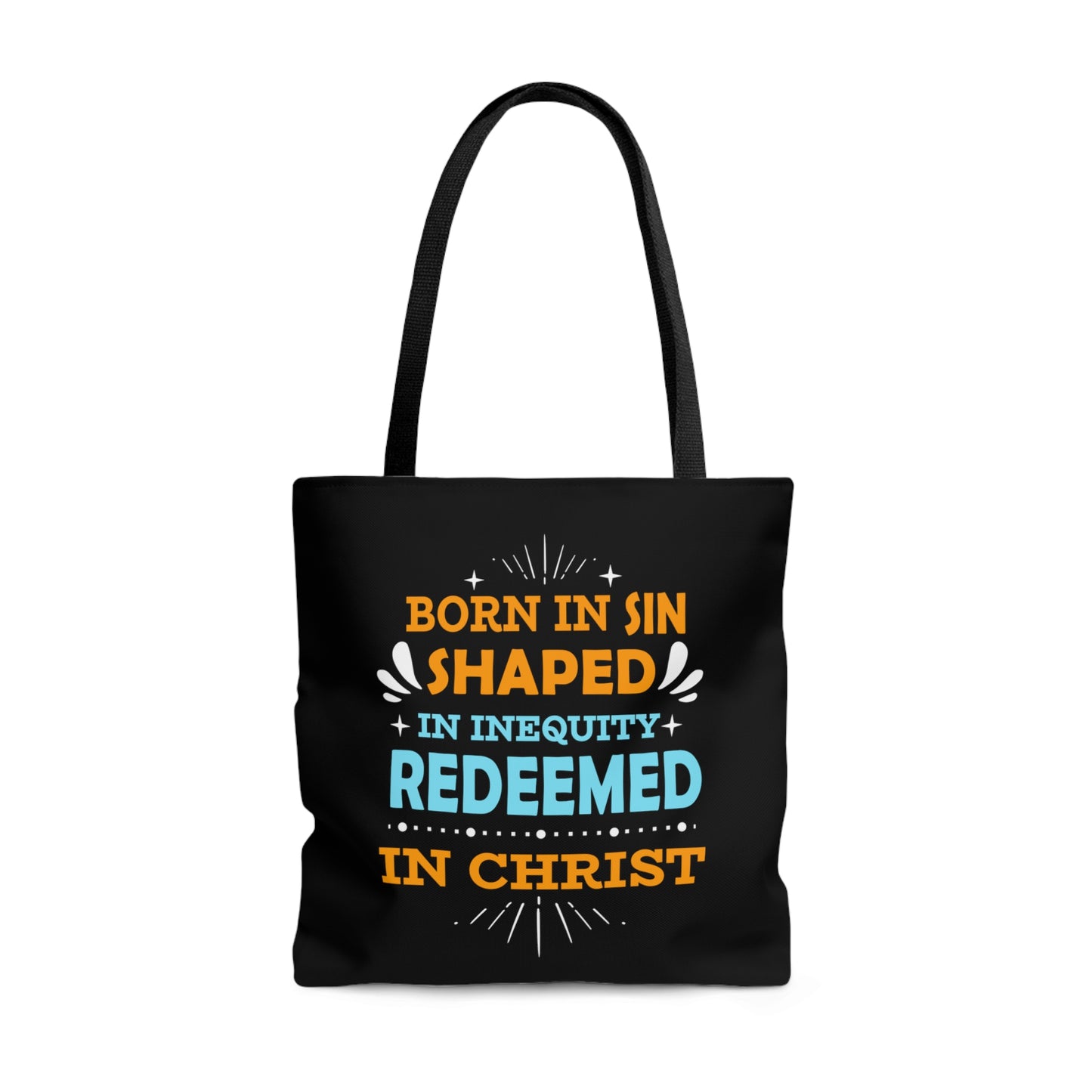 Born In Sin Shaped In Inequity Redeemed In Christ Tote Bag