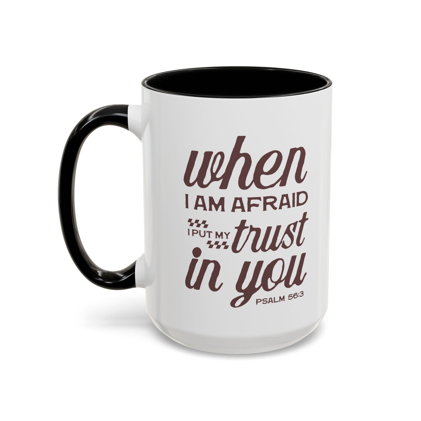 Inspirational Coffee Accent Mug - I Trust in You Psalm 56:3 - 11oz & 15oz
