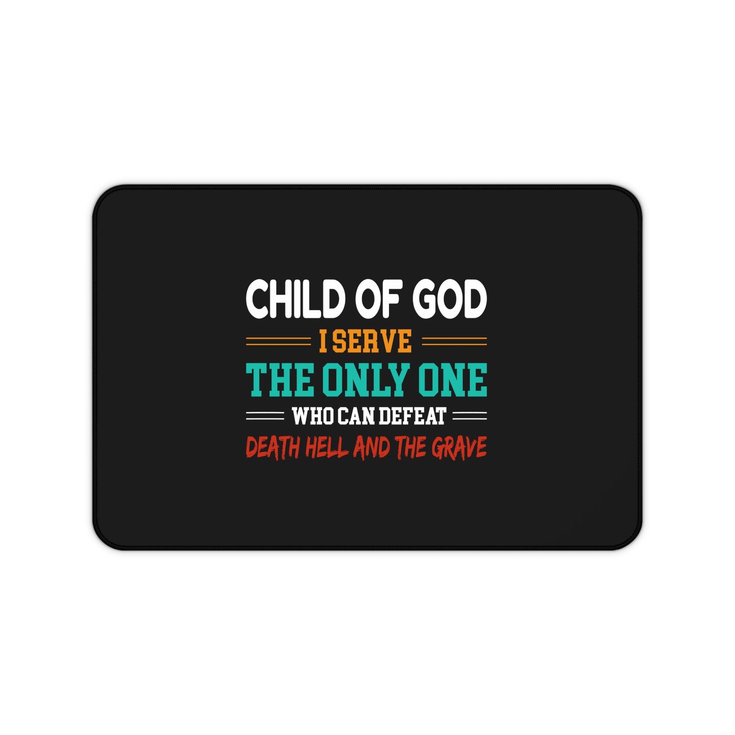 Child Of God I Serve The Only One Who Can Defeat Death Hell And The Grave Christian Computer Keyboard Mouse Desk Mat