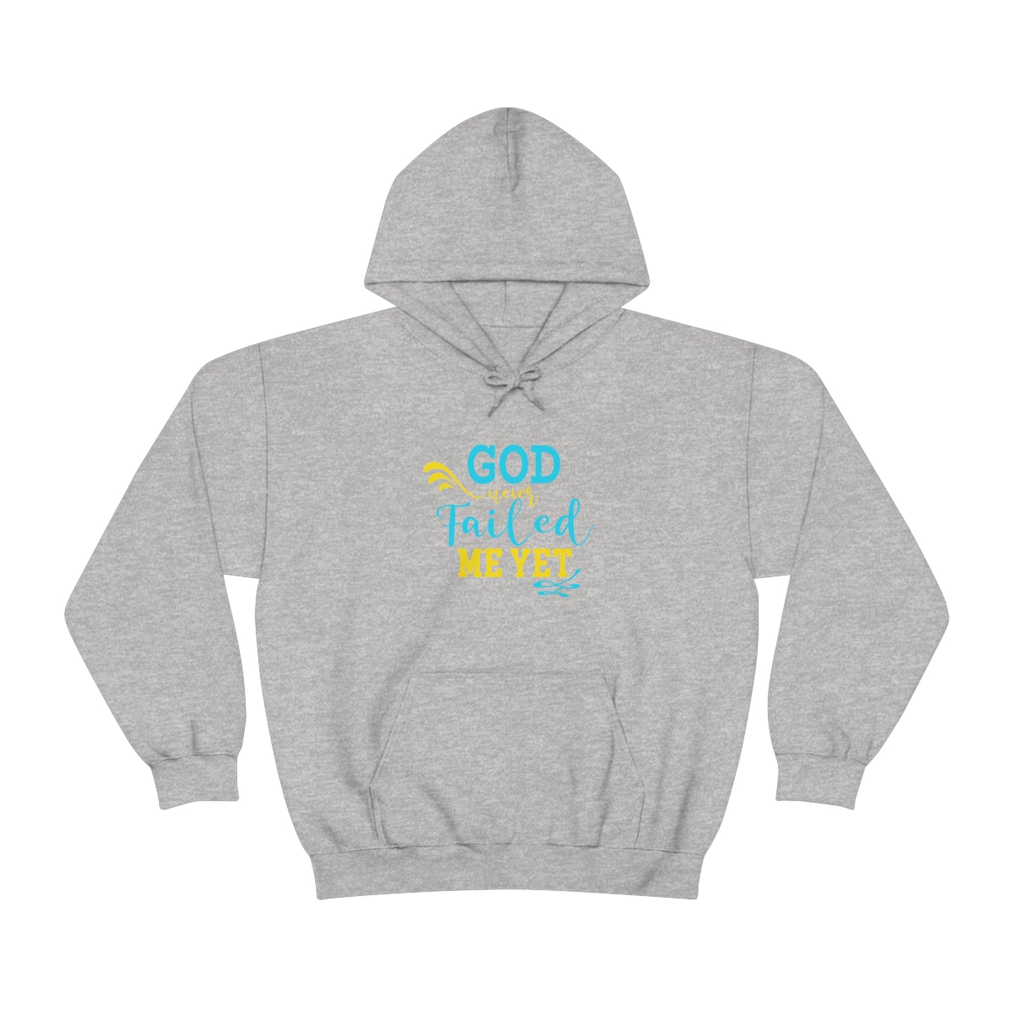 God Never Failed Me Yet Unisex Hooded Sweatshirt