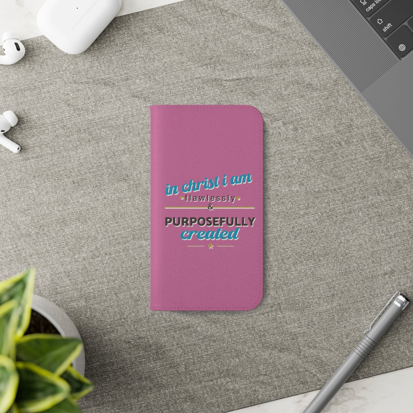 In Christ I Am Flawlessly & Purposefully Created Phone Flip Cases