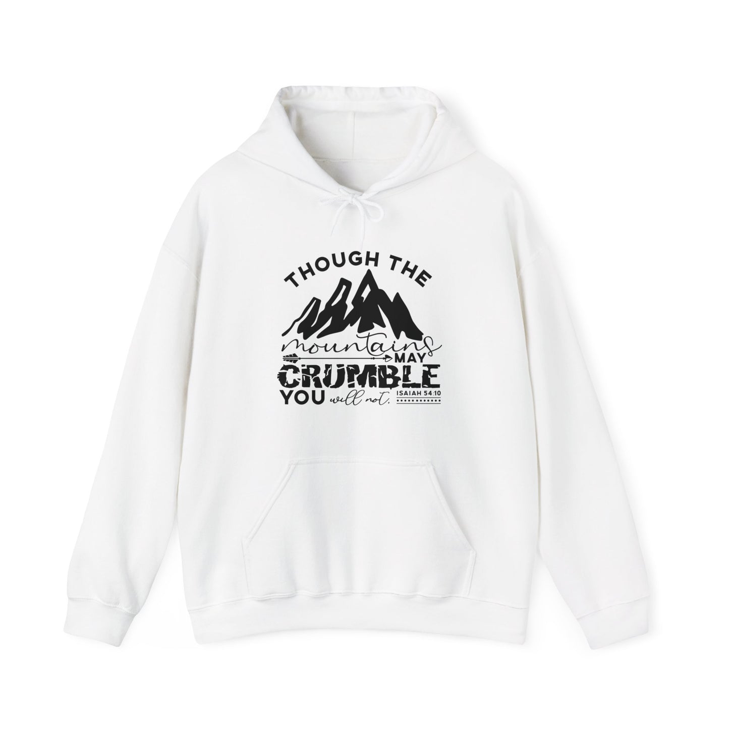 Though The Mountains May Crumble You Will Not Unisex Christian Hooded Pullover Sweatshirt