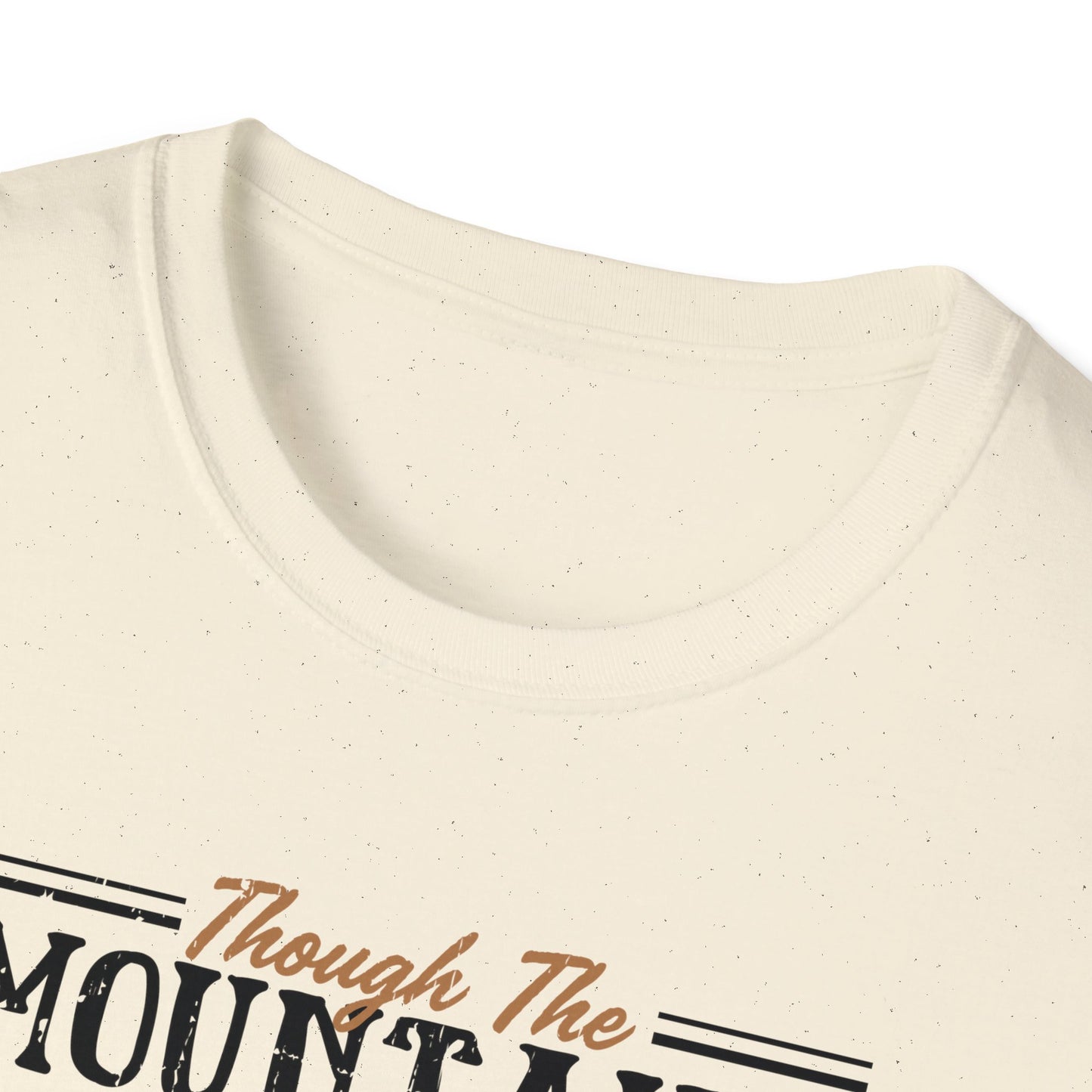 Though The Mountains Move And The Hills Shake My Love Will Not Be Removed From You Christian Unisex T-shirt