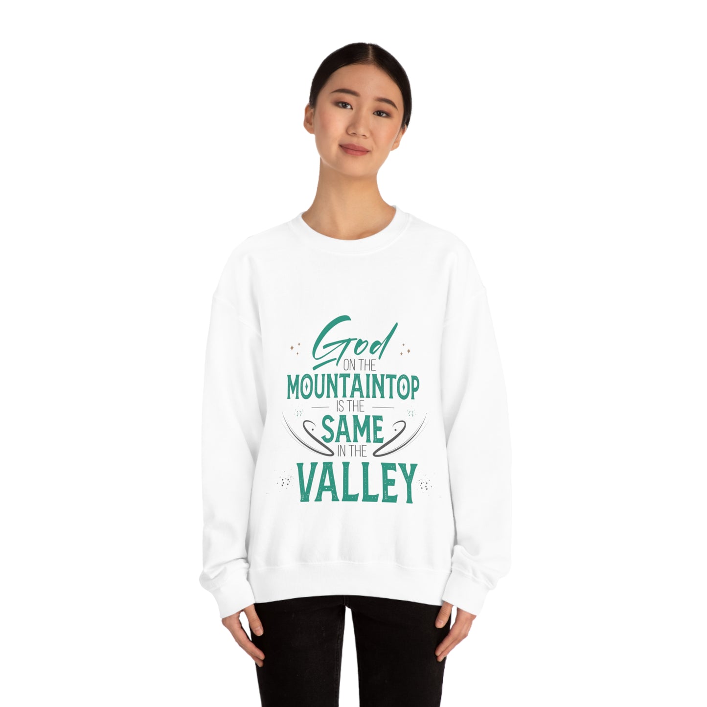 God On The Mountaintop Is The Same In The Valley  Unisex Heavy Blend™ Crewneck Sweatshirt