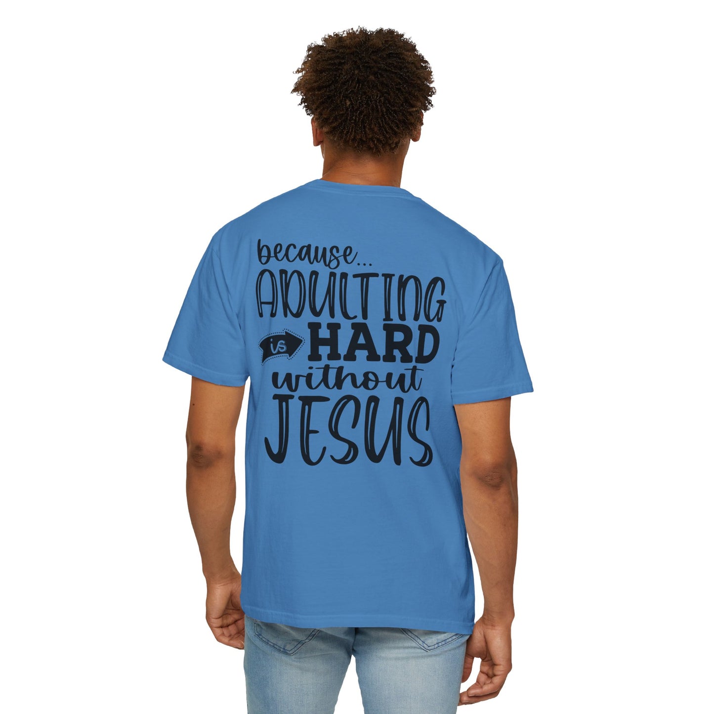 Pray On It Through It Over It Because Adulting Is Hard Without Jesus Unisex Christian T-shirt