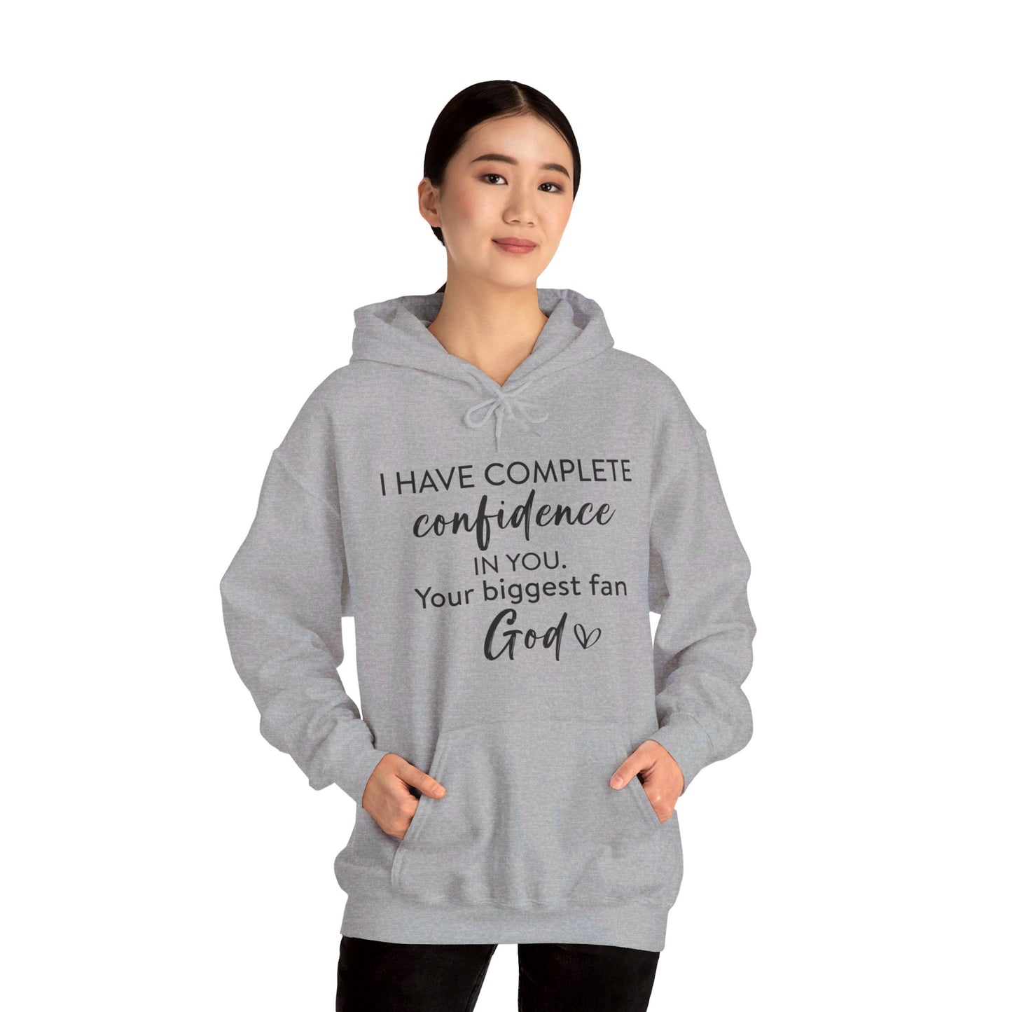 I Have Complete Confidence In You Your Biggest Fan God Unisex Christian Pullover Hooded Sweatshirt