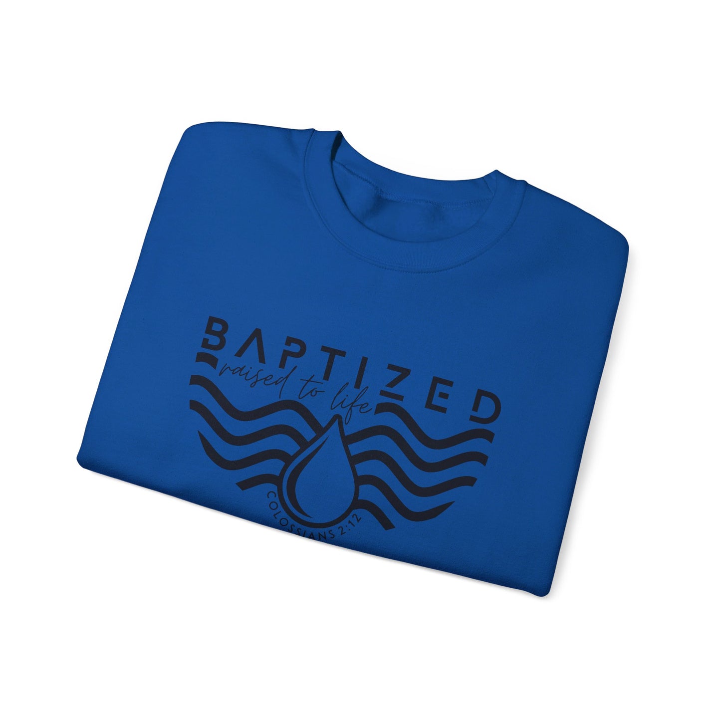 Baptized Raised To Life Unisex Heavy Blend™ Crewneck Christian Sweatshirt