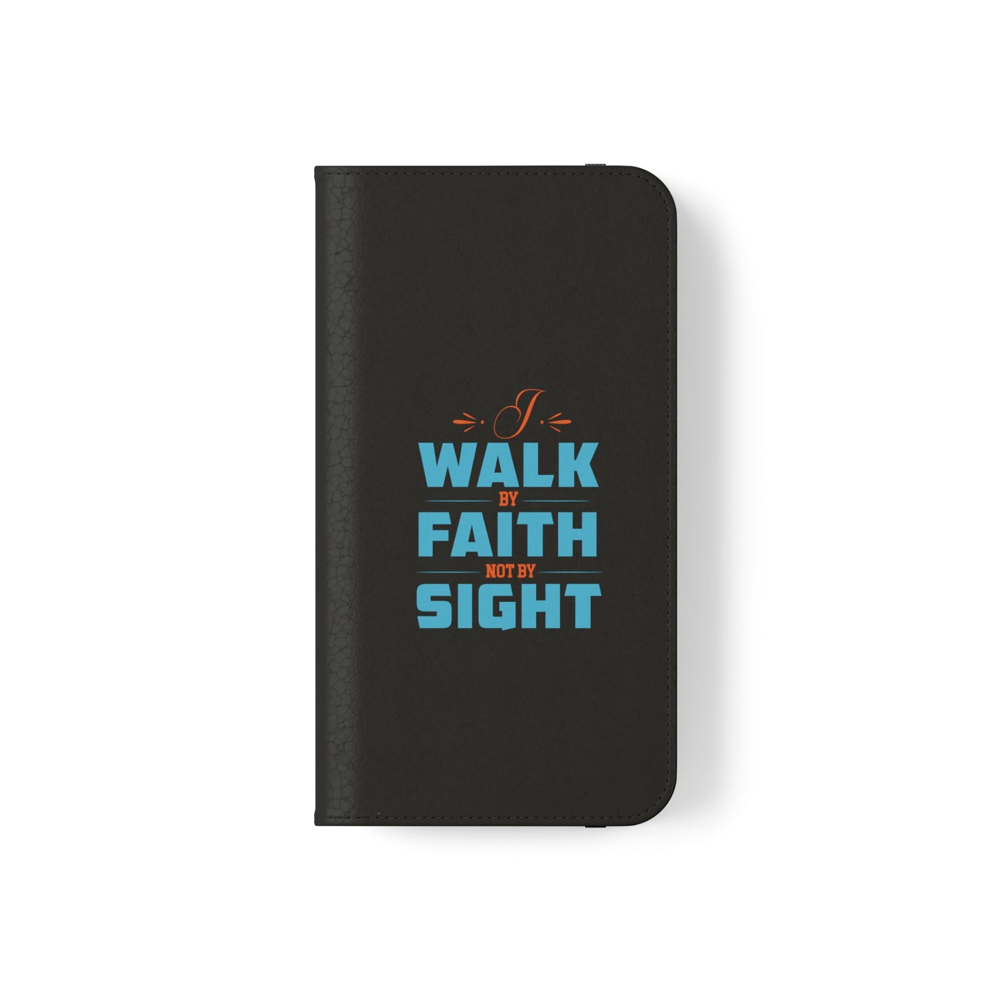 I Walk By Faith & Not By Sight Phone Flip Cases