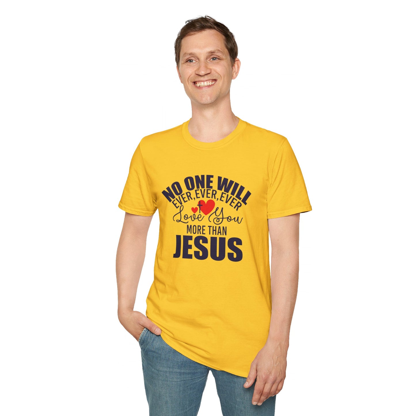 No One Will Ever Ever Ever Love You Like Jesus Christian Unisex T-shirt