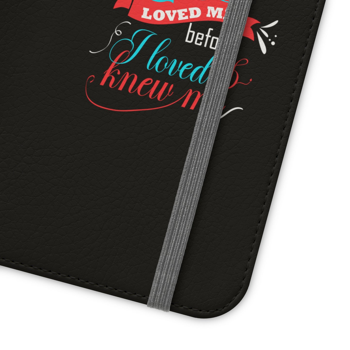 God Loved Me Before I Loved And Knew Me Phone Flip Cases