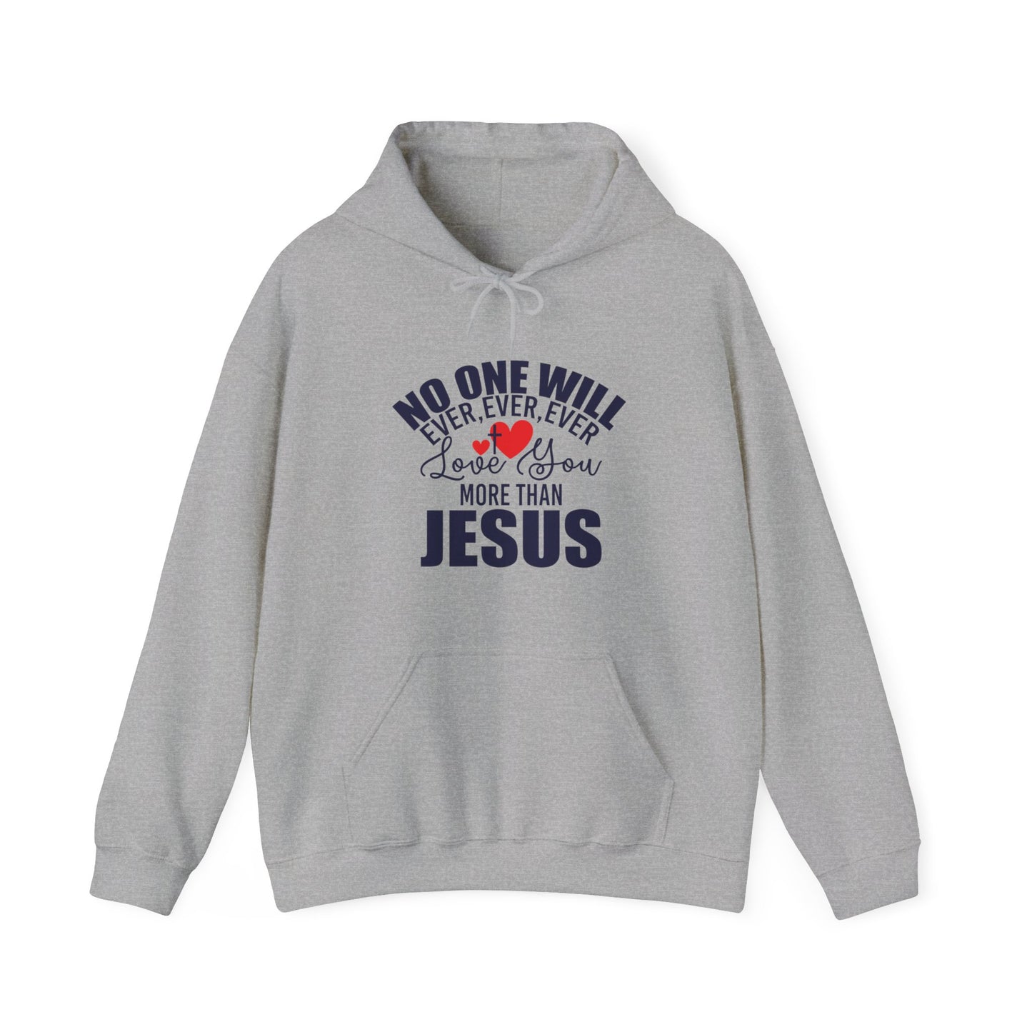 No One Will Ever Ever Love You Like Jesus Unisex Christian Hooded Pullover Sweatshirt