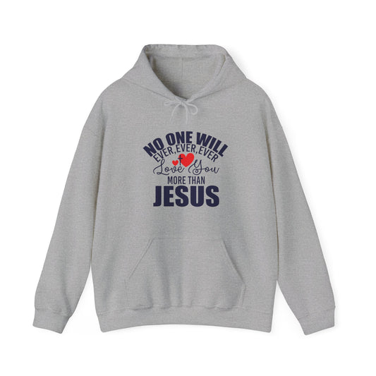 No One Will Ever Ever Love You Like Jesus Unisex Christian Hooded Pullover Sweatshirt