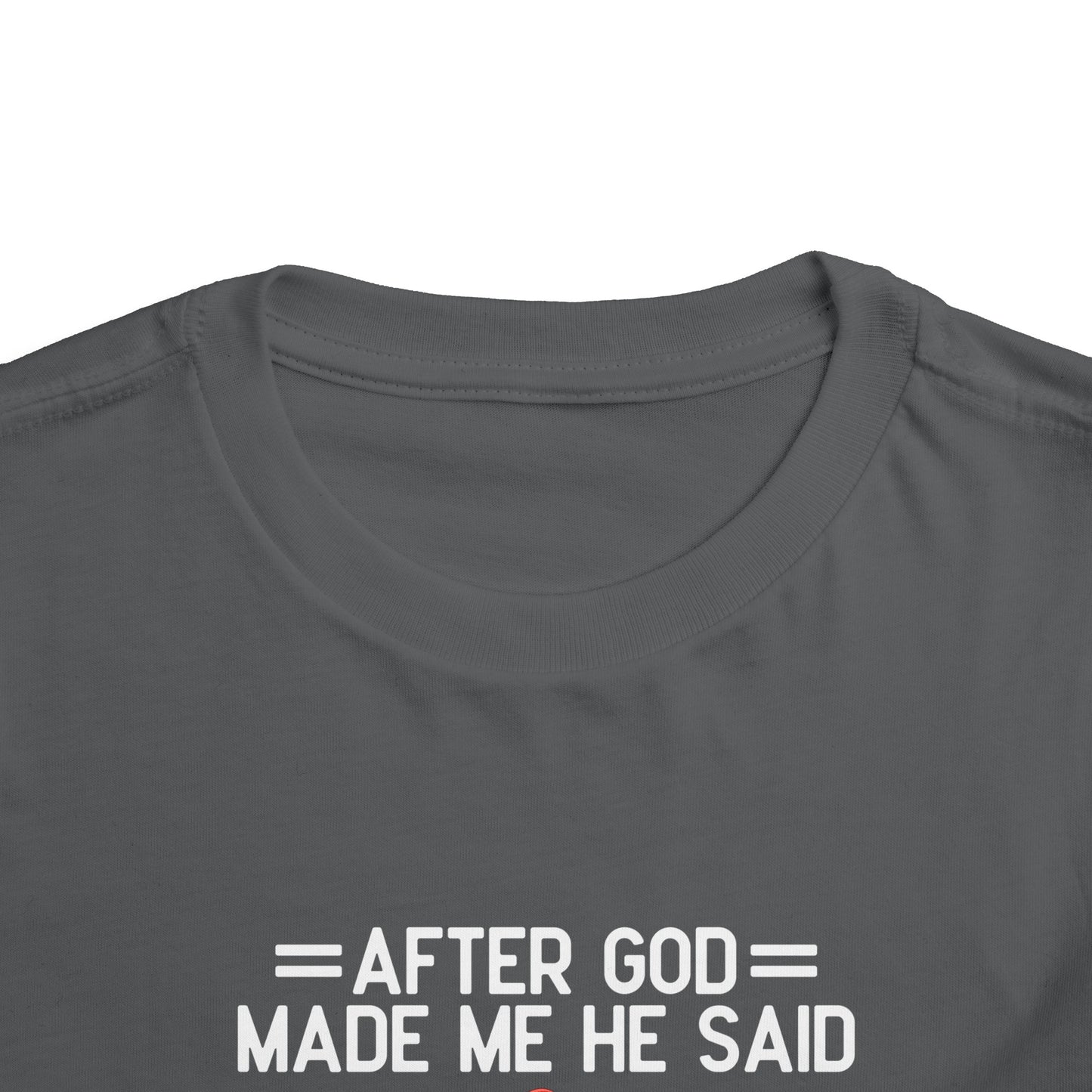 After God Made Me He Said Ta-da Christian Toddler T-Shirt