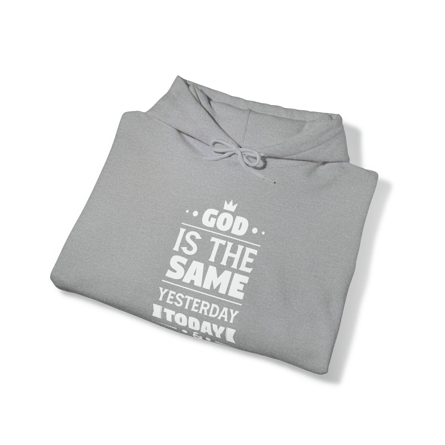 God Is The Same Yesterday Today & Tomorrow Unisex Hooded Sweatshirt