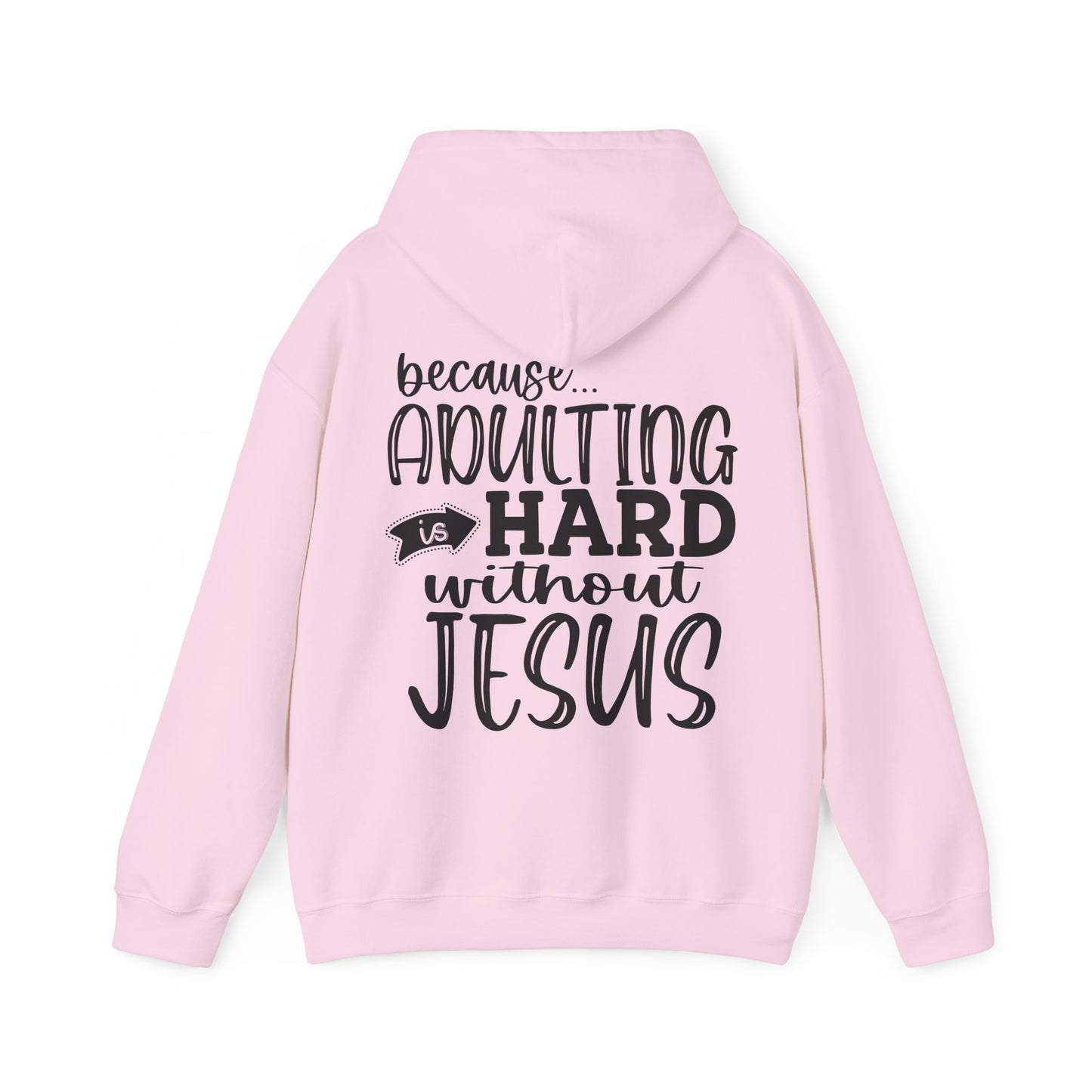 Pray On It Through It Over It Because Adulting Is Hard Without Jesus Unisex Christian Hooded Pullover Sweatshirt