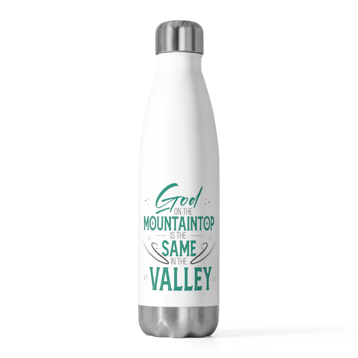 God On The Mountaintop Is The Same In The Valley Insulated Bottle 20 oz