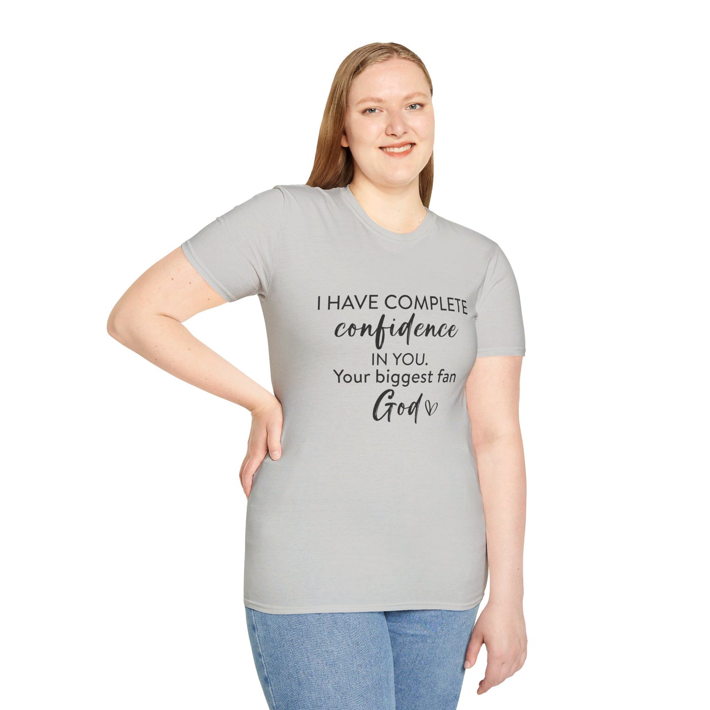 I Have Complete Confidence In You Your Biggest Fan God Unisex Christian T-shirt