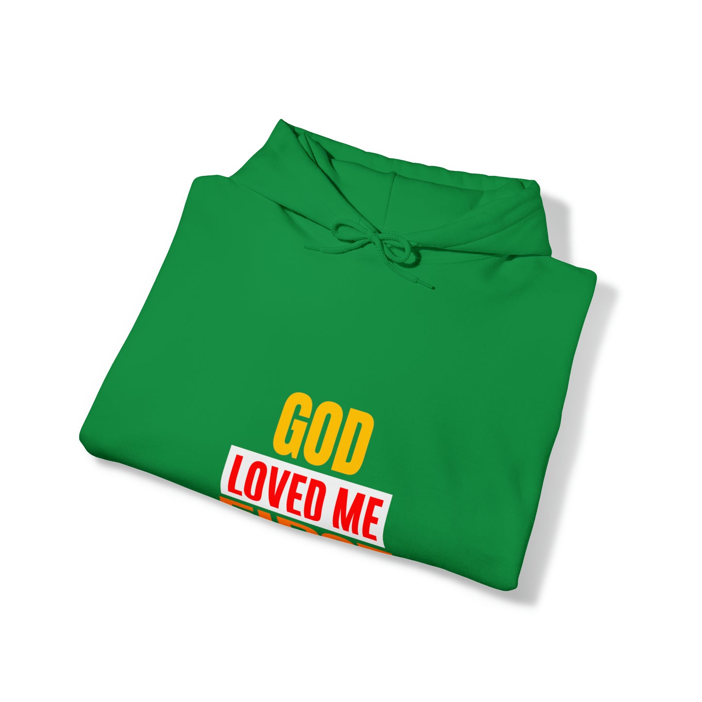 God Loved Me First Christian Unisex Hooded Sweatshirt Printify