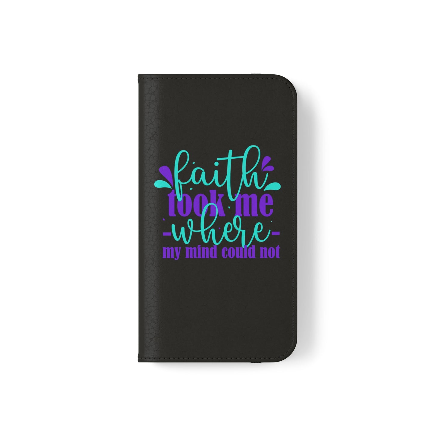 Faith Took Me Where My Mind Could Not Phone Flip Cases