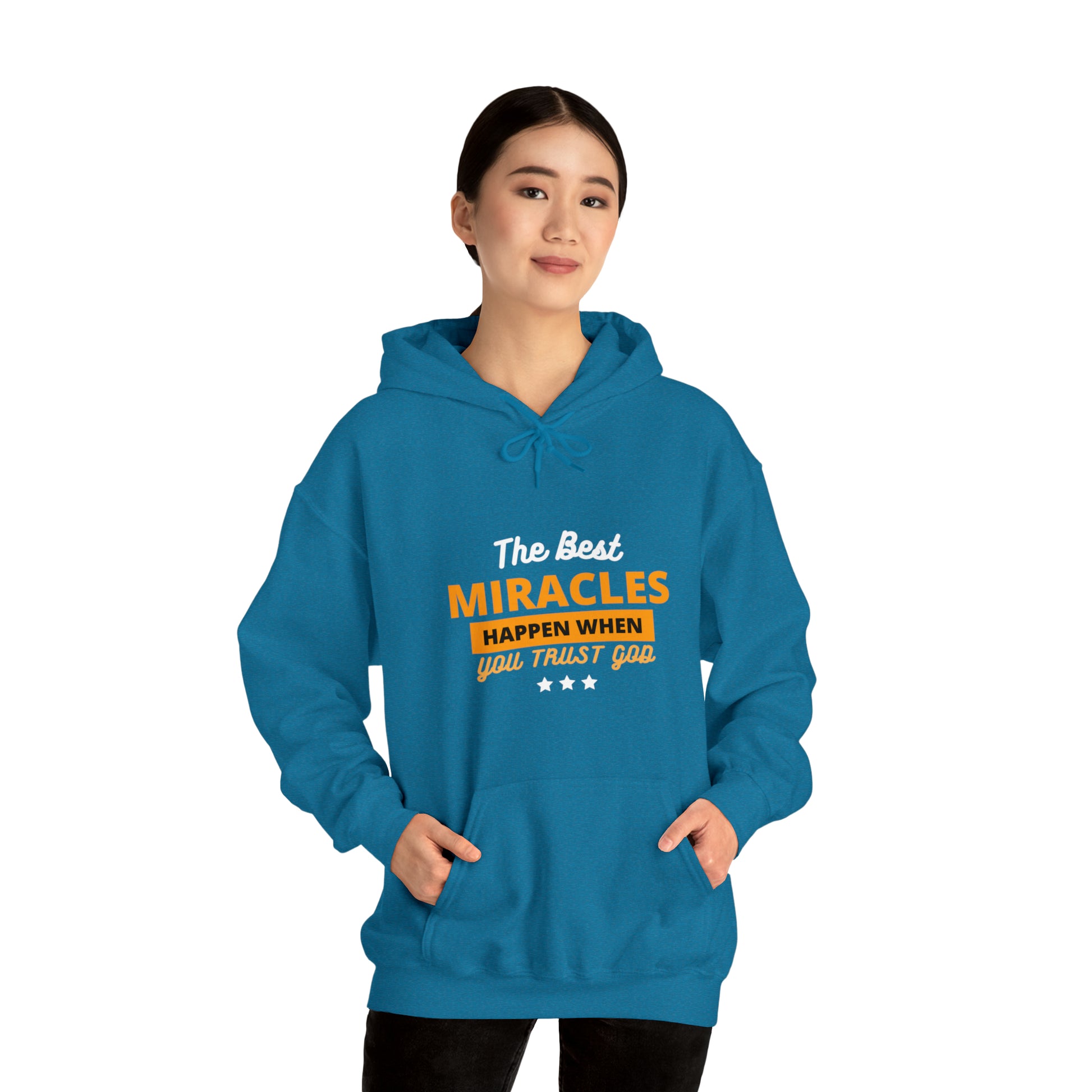 The Best Miracles Happen When You Trust God Unisex Hooded Sweatshirt Printify