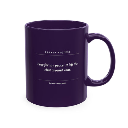 Prayer Request Ceramic Mug — 'Pray for My Peace' Inspirational Religious Coffee Cup