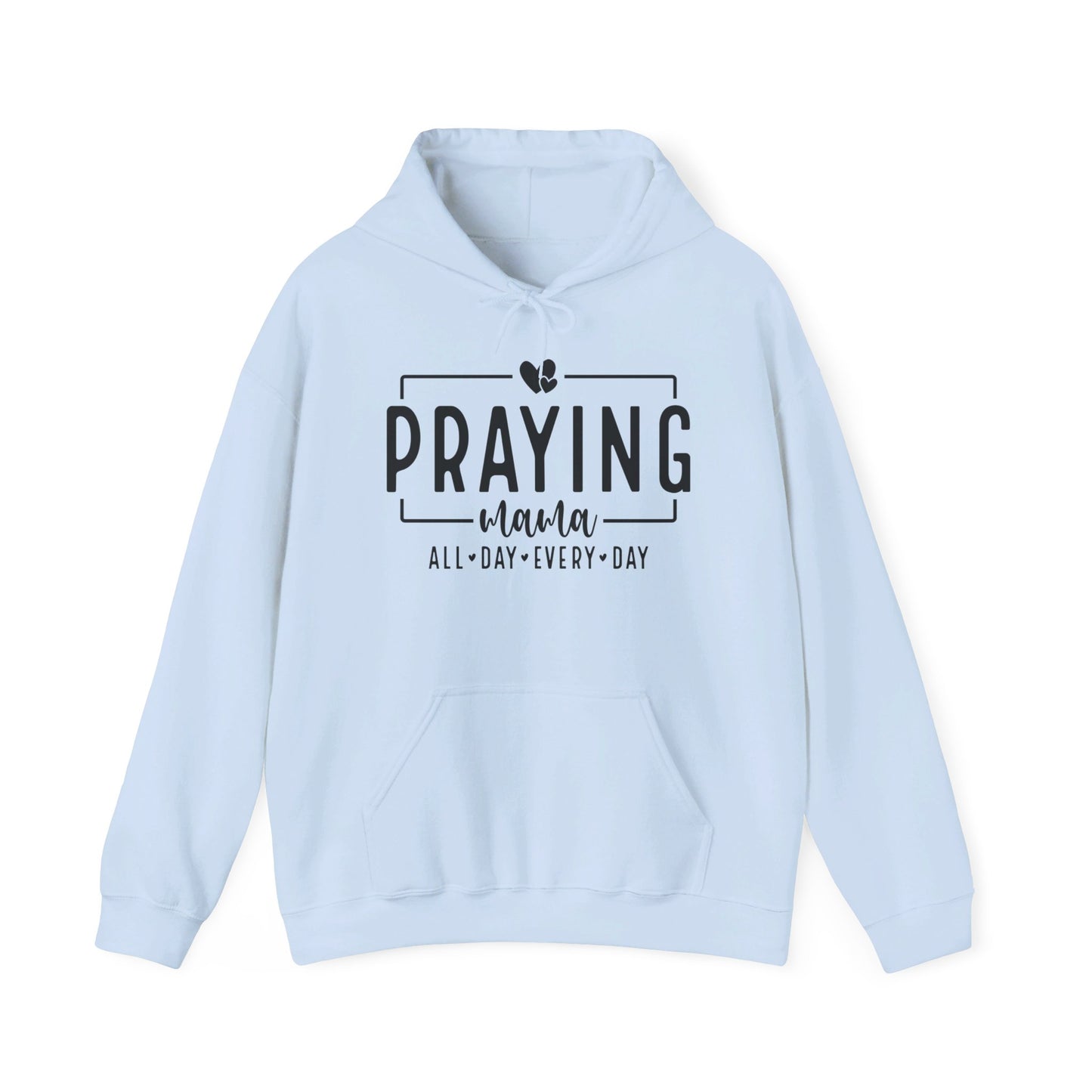 Praying Mama All Day Every Day Women's Christian Pullover Hooded Sweatshirt