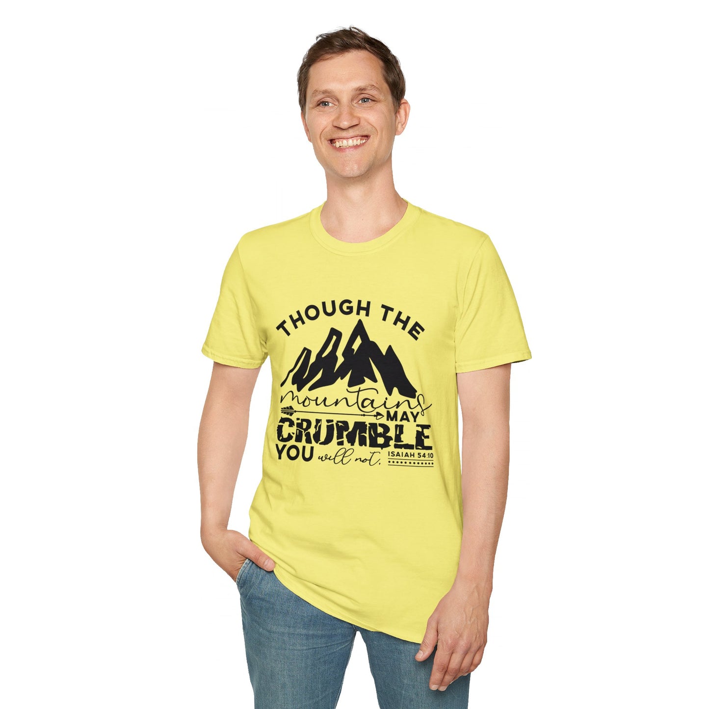 Though The Mountains May Crumble You Will Not Christian Unisex T-shirt