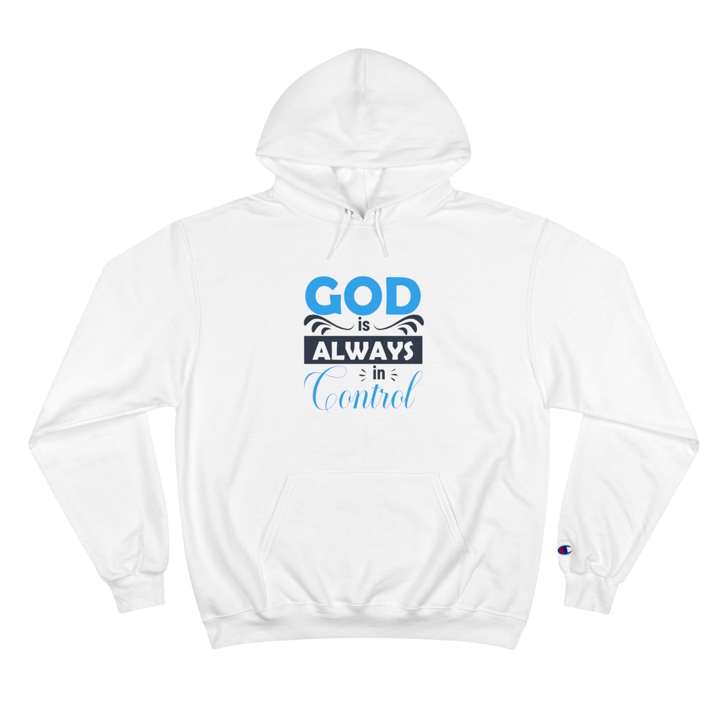 God Is Always In Control Unisex Champion Hoodie