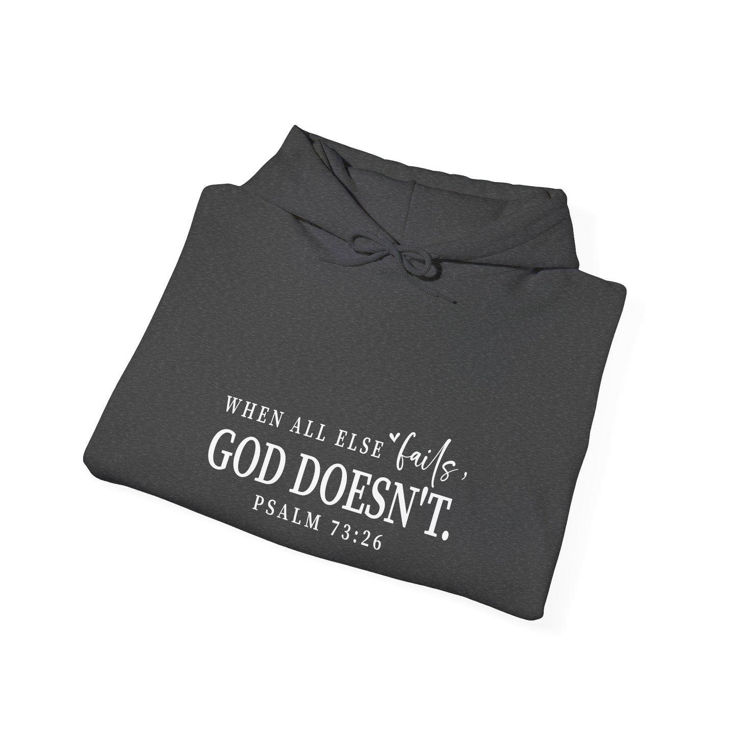 Christian Hooded Sweatshirt - When All Else Fails He Doesn't