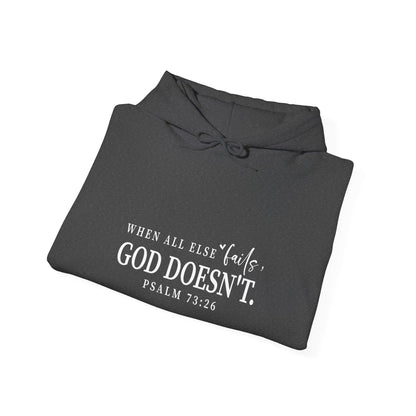 Christian Hooded Sweatshirt - When All Else Fails He Doesn't