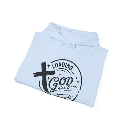 Unisex Christian Hooded Sweatshirt - Loading He Aint Done With Me Yet
