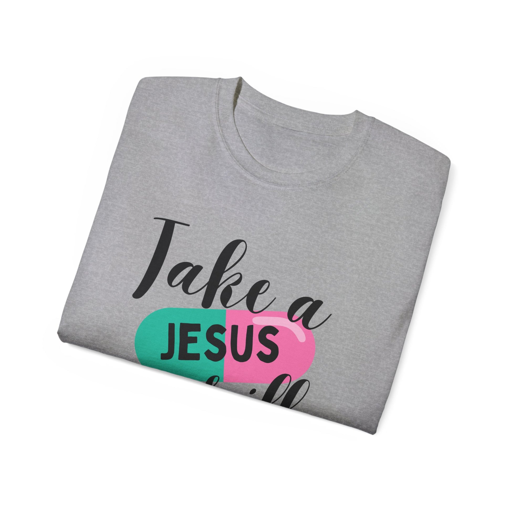 TAKE A JESUS PILL FUNNY Unisex Christian Ultra Cotton Tee Printify