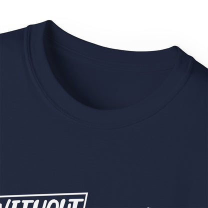 Without Jesus I Am Nothing Unisex Christian Ultra Cotton Tee Printify