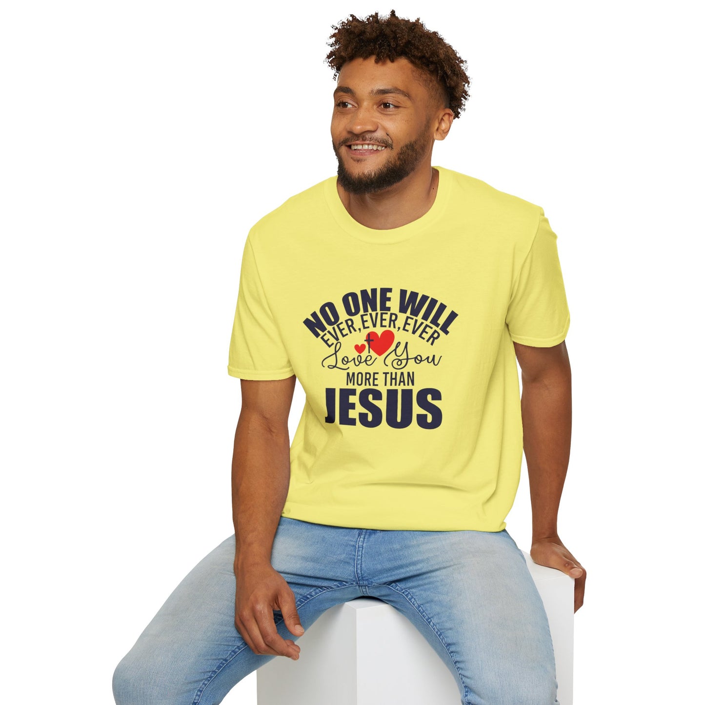 No One Will Ever Ever Ever Love You Like Jesus Christian Unisex T-shirt