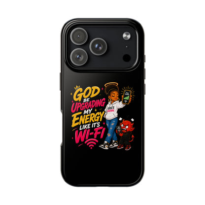 Phone Case — "God Be Upgrading My Energy Like It's Wi‑Fi" Inspirational Protective Cover - ClaimedbyGodDesigns