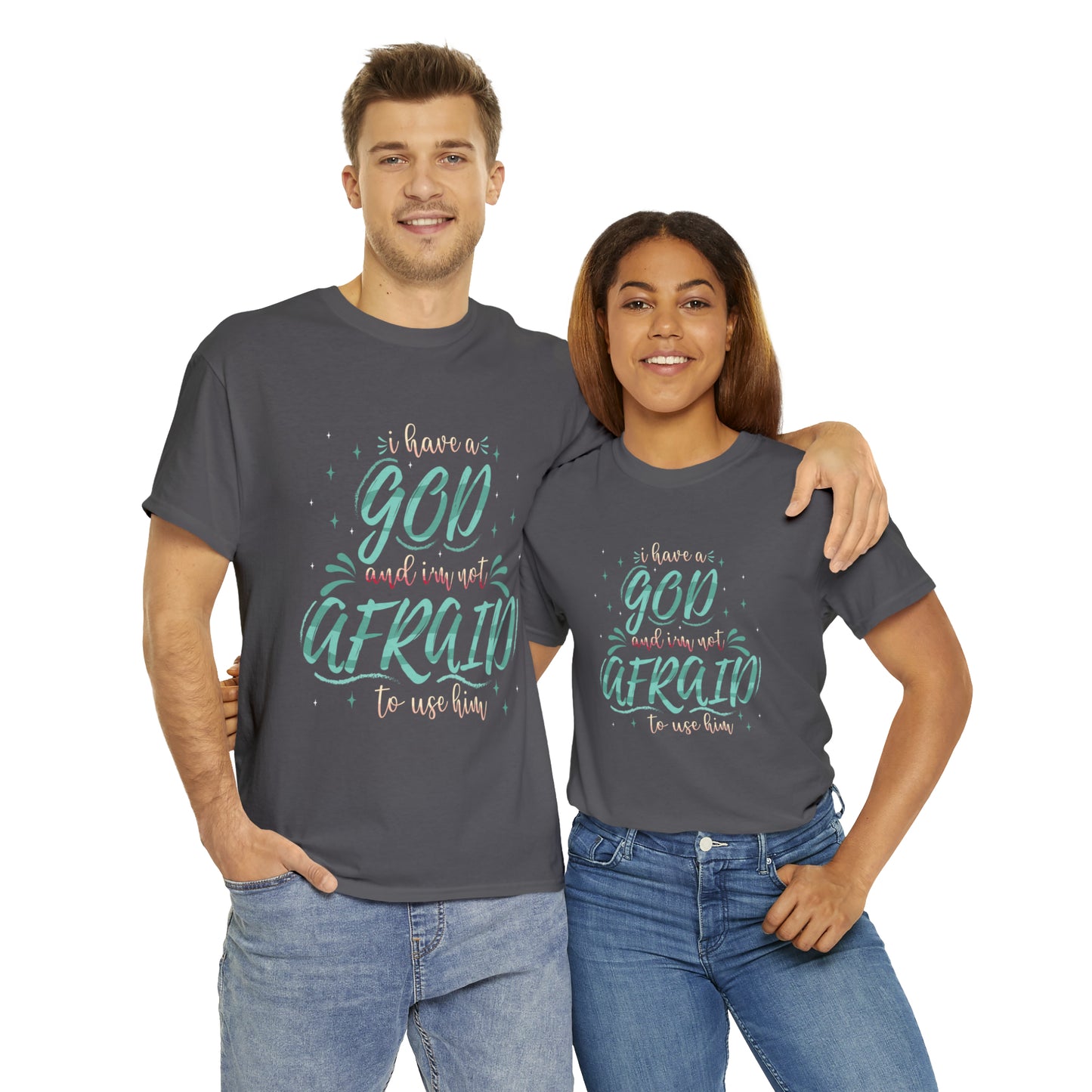 I Have A God & I'm Not Afraid To Use HIm Unisex Heavy Cotton Tee