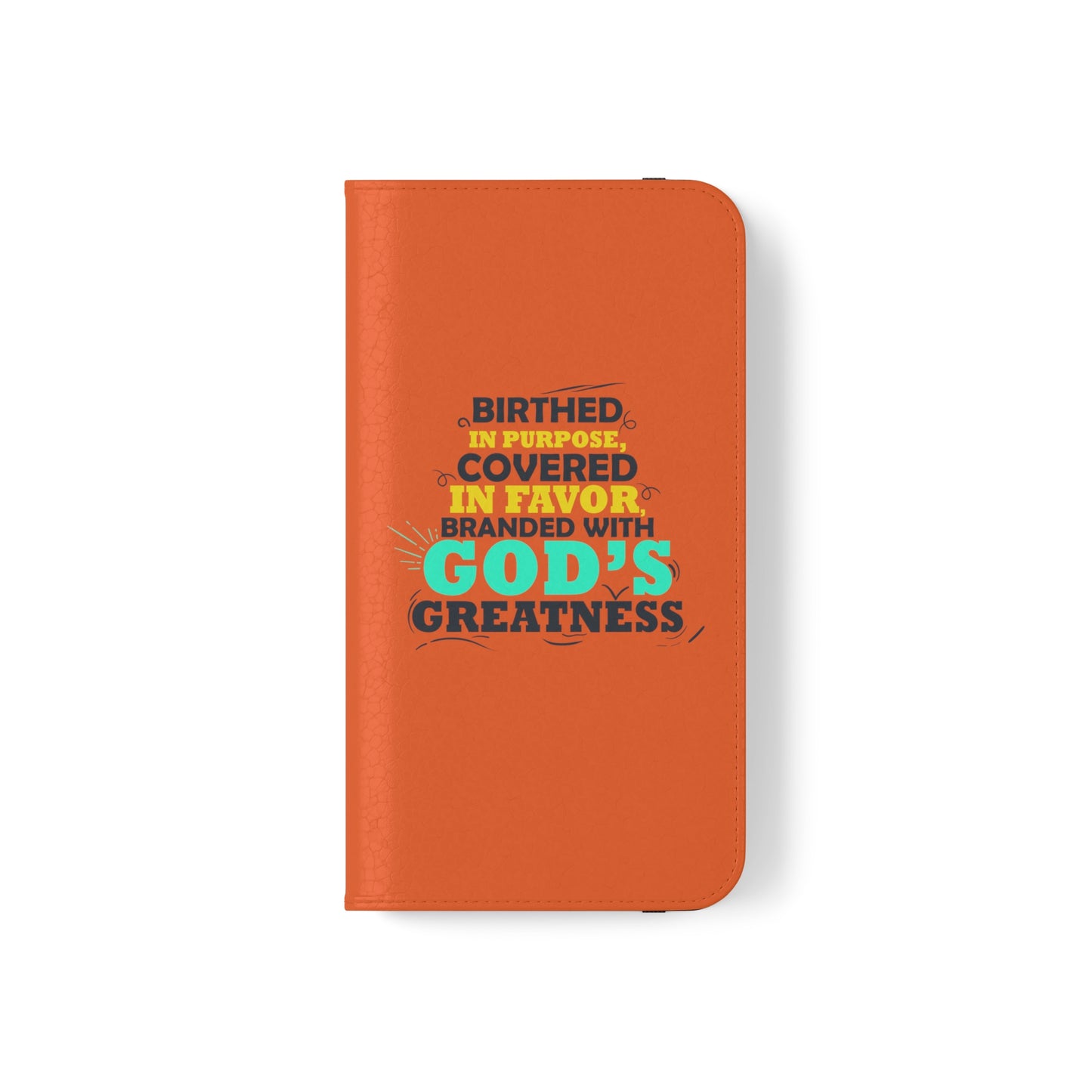 Birthed In Purpose, Covered In Favor, Branded With God's Greatness Phone Flip Cases