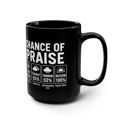 Inspirational Black Mug, 15oz - Chance of Praise, Motivational Coffee Cup, Faith-Filled Gift, Christian Homeware, Psalm Verse
