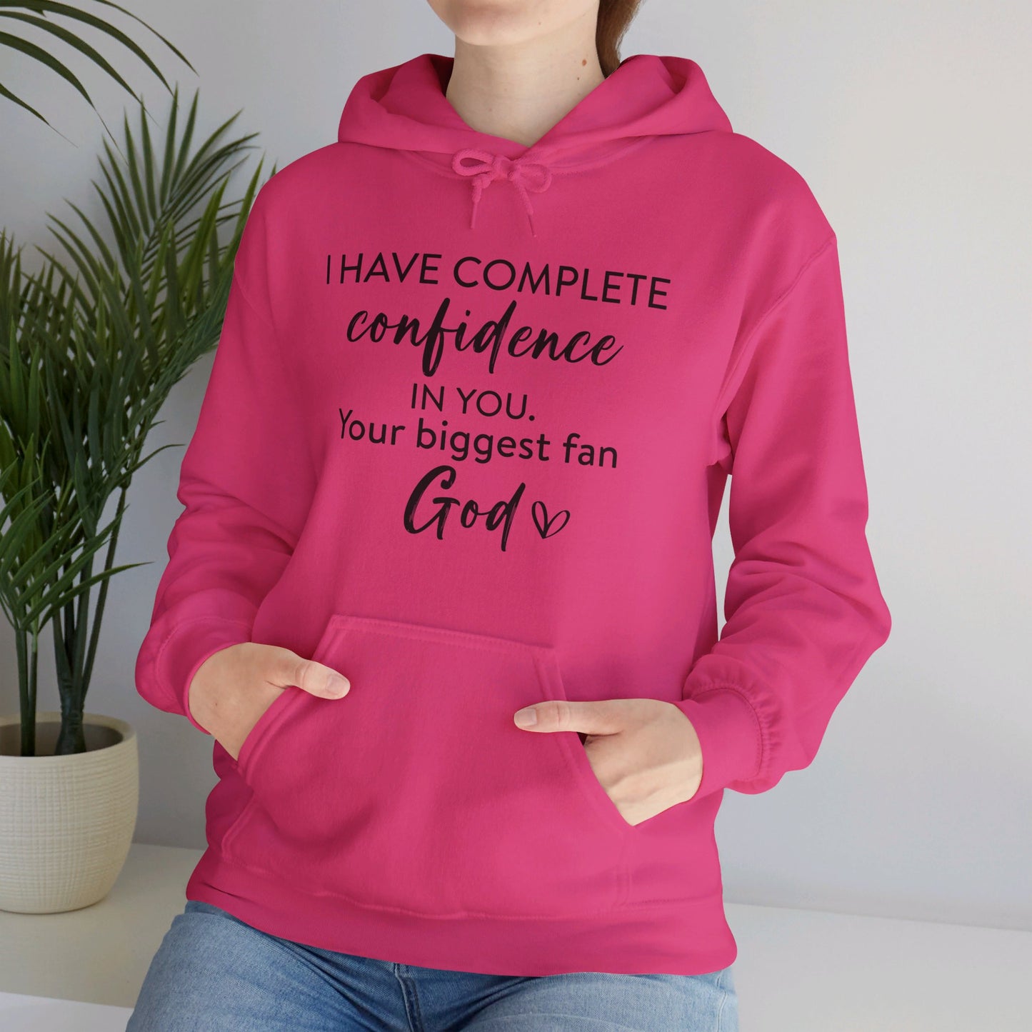 I Have Complete Confidence In You Your Biggest Fan God Unisex Christian Pullover Hooded Sweatshirt