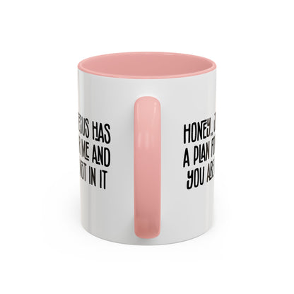 Funny Accent Coffee Mug - "Honey, He Has a Plan for Me and You Are Not in It"