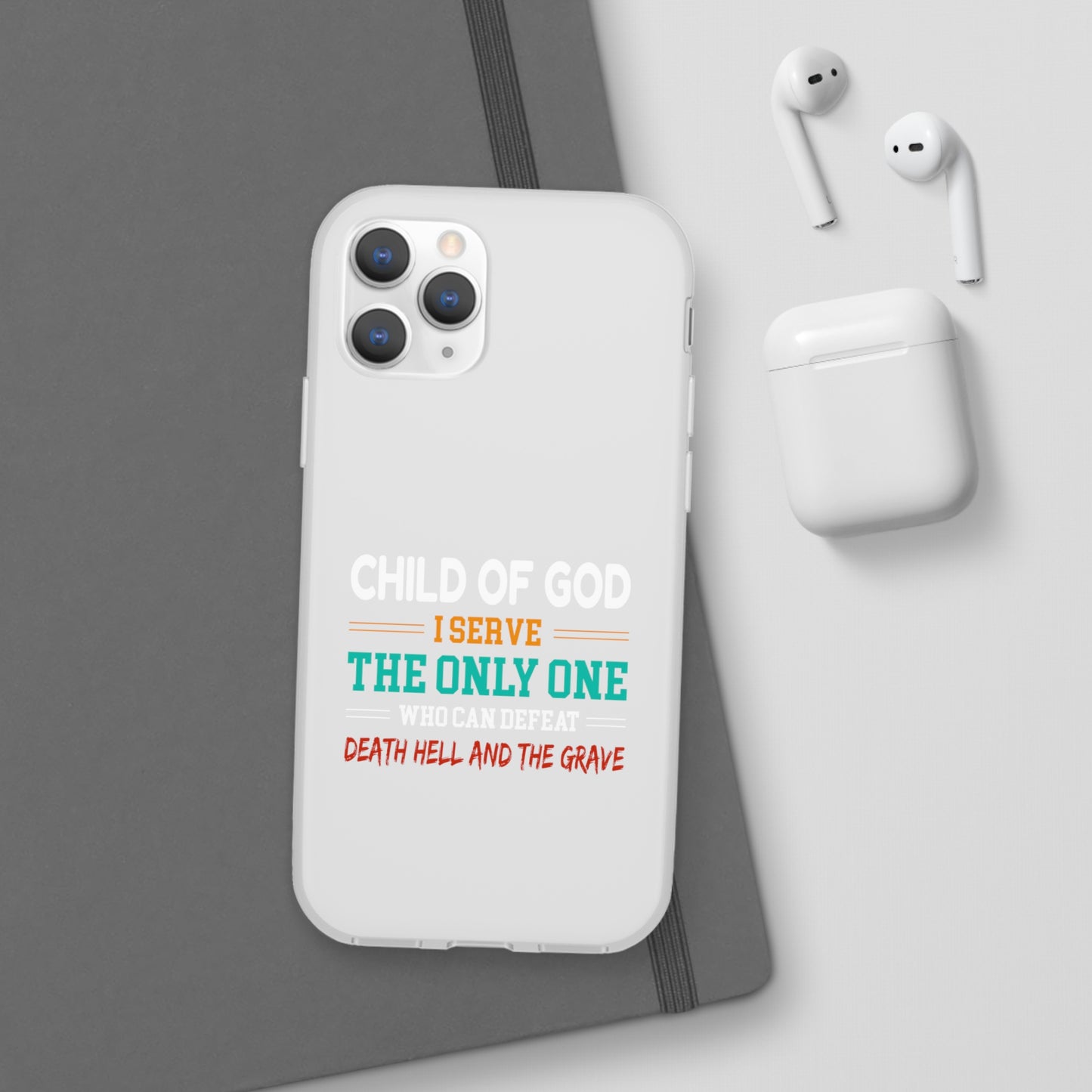 Child Of God I Serve The Only One Who Can Defeat Death Hell And The Grave Christian Flexi Phone Case Printify