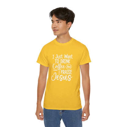 I Just Want To Drink Coffee And Praise Jesus Unisex Christian Ultra Cotton Tee Printify