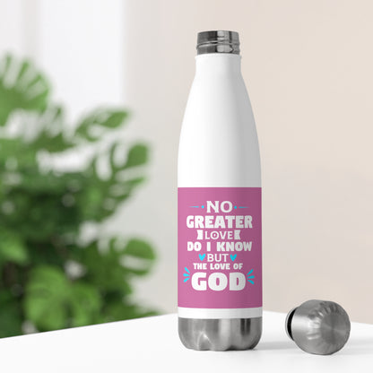No Greater Love Do I Know But The Love Of God Insulated Water Bottle