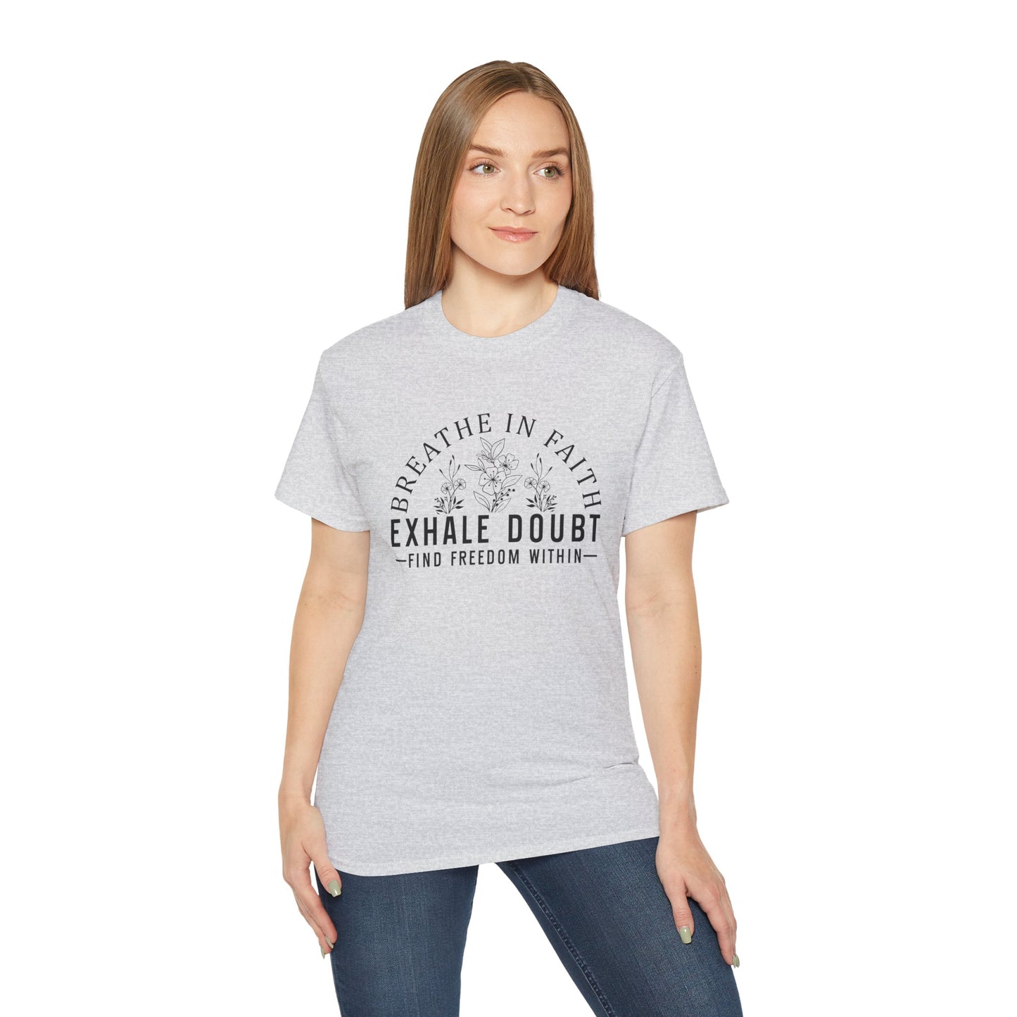 BREATHE IN FAITH EXHALE DOUBT FIND FREEDOM FROM WITHIN Unisex Christian Ultra Cotton Tee Printify