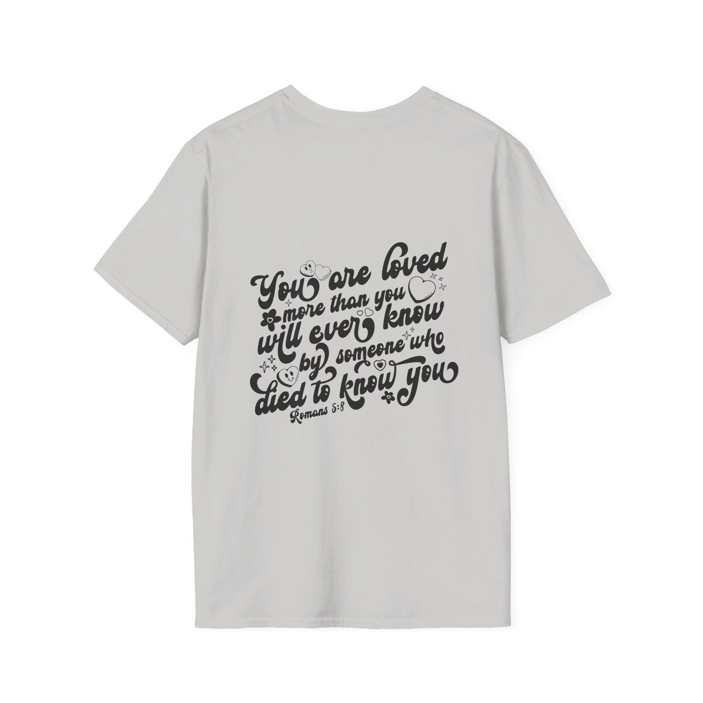 Romans 5:8 You Are Loved More Than You Will Ever Know Unisex Christian T-shirt